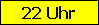 22 Uhr