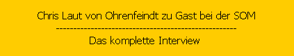 Chris Laut von Ohrenfeindt zu Gast bei der SOM
----------------------------------------------------
Das komplette Interview